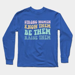 Strong Women, Know Them - Women's Day quote Retro Long Sleeve T-Shirt